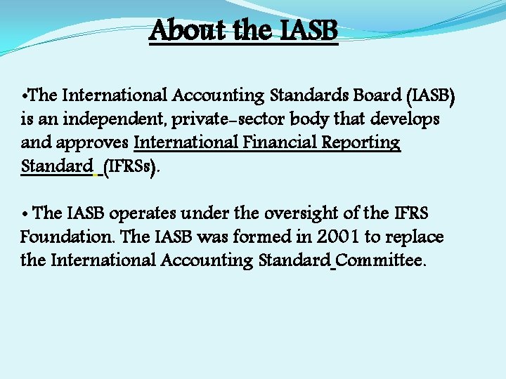 About the IASB • The International Accounting Standards Board (IASB) is an independent, private-sector