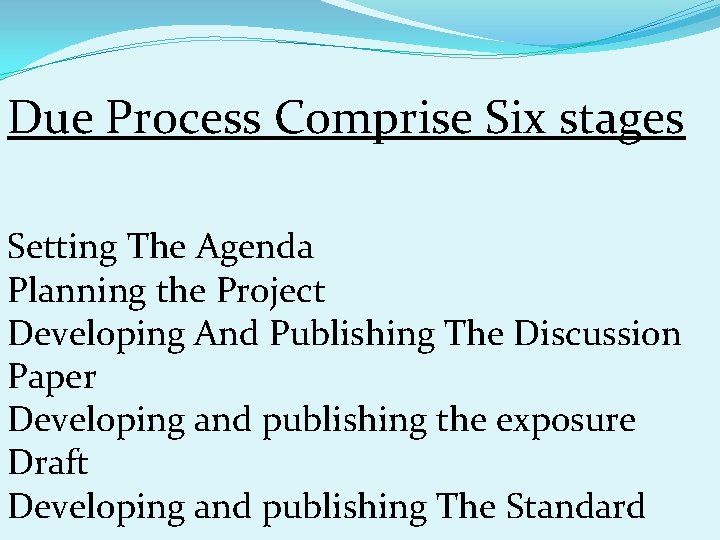 Due Process Comprise Six stages Setting The Agenda Planning the Project Developing And Publishing