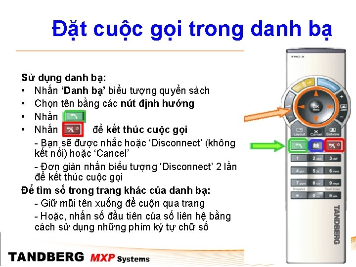 Đặt cuộc gọi trong danh bạ Sử dụng danh bạ: • Nhấn ‘Danh bạ’