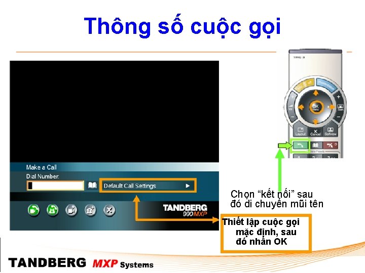Thông số cuộc gọi Chọn “kết nối” sau đó di chuyển mũi tên Thiết