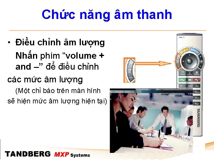 Chức năng âm thanh • Điều chỉnh âm lượng Nhấn phím “volume + and