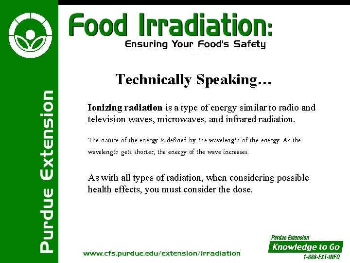 Technically Speaking… Ionizing radiation is a type of energy similar to radio and television