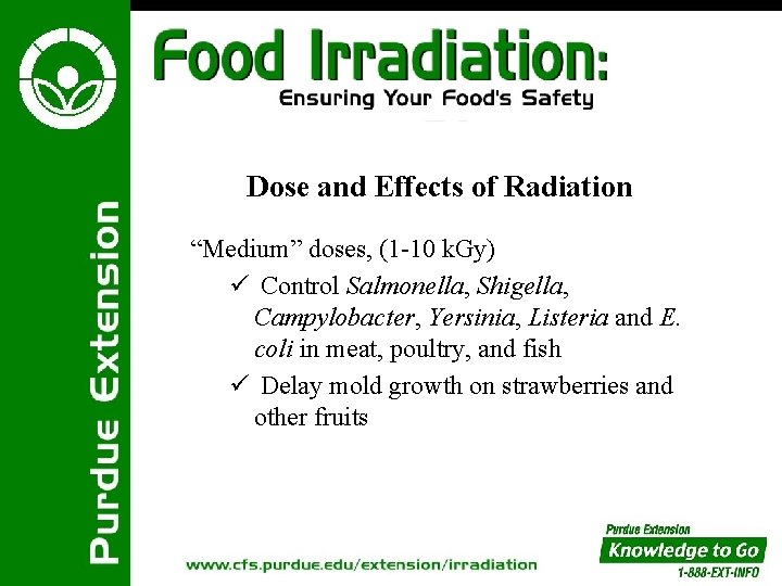 Dose and Effects of Radiation “Medium” doses, (1 -10 k. Gy) ü Control Salmonella,
