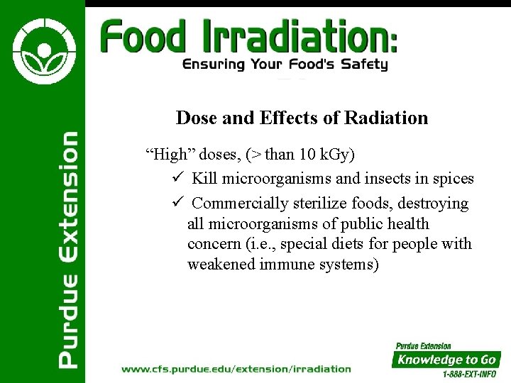 Dose and Effects of Radiation “High” doses, (> than 10 k. Gy) ü Kill