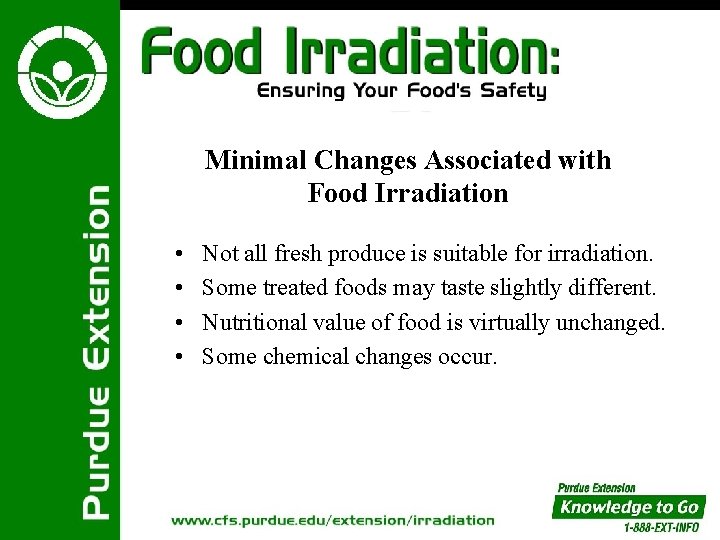 Minimal Changes Associated with Food Irradiation • • Not all fresh produce is suitable