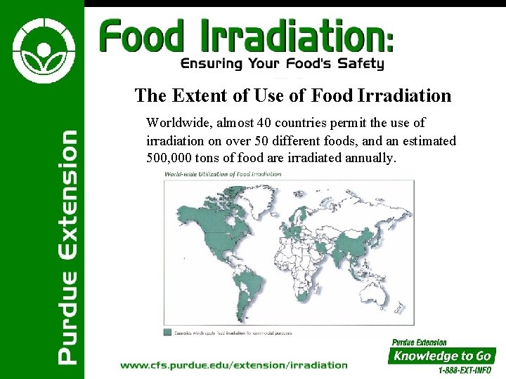 The Extent of Use of Food Irradiation Worldwide, almost 40 countries permit the use