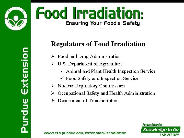 Regulators of Food Irradiation Ø Food and Drug Administration Ø U. S. Department of