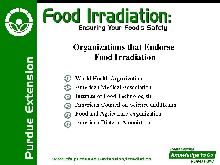 Organizations that Endorse Food Irradiation World Health Organization American Medical Association Institute of Food