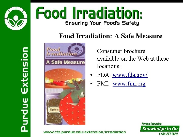 Food Irradiation: A Safe Measure Consumer brochure available on the Web at these locations: