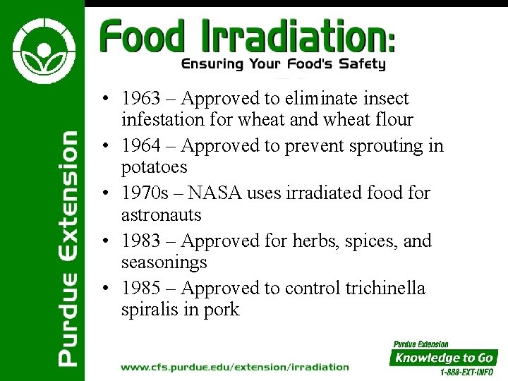  • 1963 – Approved to eliminate insect infestation for wheat and wheat flour