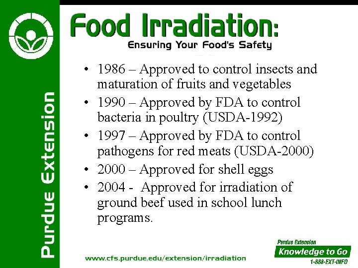  • 1986 – Approved to control insects and maturation of fruits and vegetables
