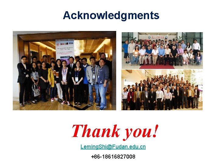 Acknowledgments Thank you! Leming. Shi@Fudan. edu. cn +86 -18616827008 