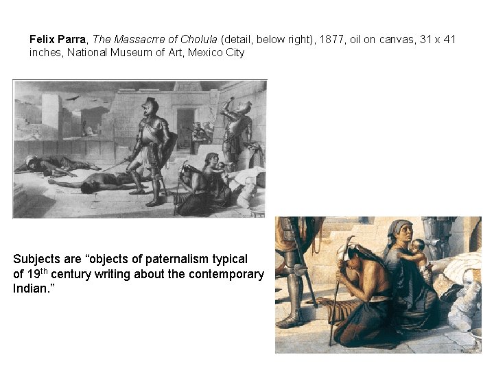 Felix Parra, The Massacrre of Cholula (detail, below right), 1877, oil on canvas, 31