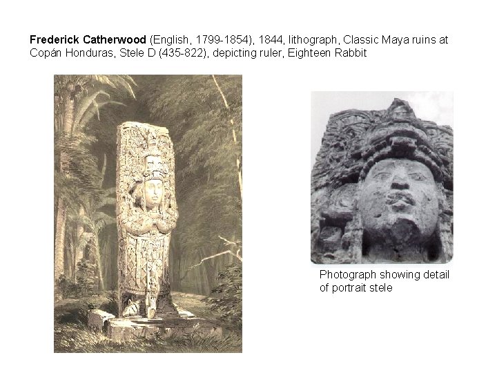 Frederick Catherwood (English, 1799 -1854), 1844, lithograph, Classic Maya ruins at Copán Honduras, Stele