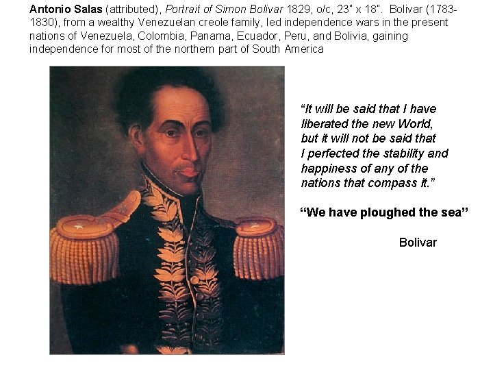 Antonio Salas (attributed), Portrait of Simon Bolivar 1829, o/c, 23” x 18”. Bolivar (17831830),