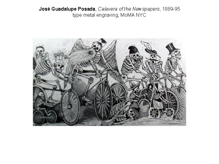 José Guadalupe Posada, Calavera of the Newspapers, 1889 -95 type metal engraving, Mo. MA