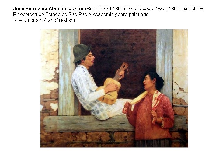 José Ferraz de Almeida Junior (Brazil 1859 -1899), The Guitar Player, 1899, o/c, 56”