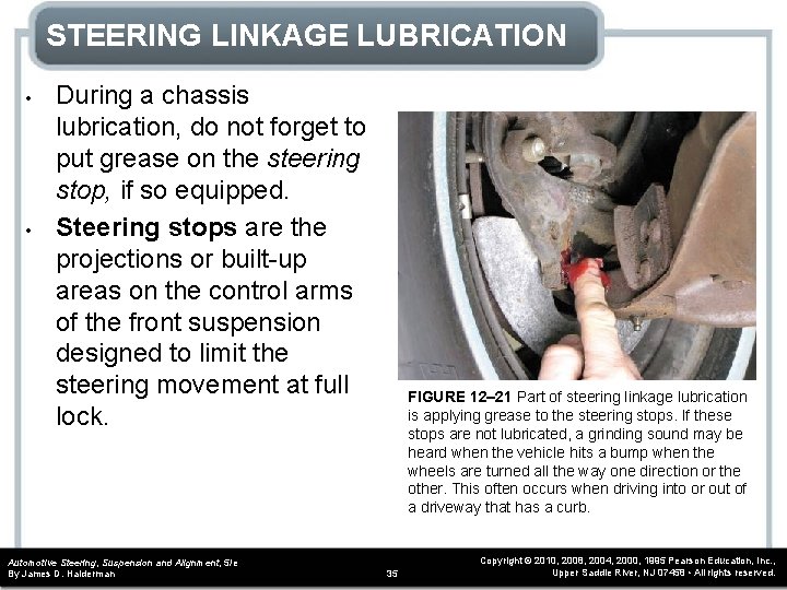 STEERING LINKAGE LUBRICATION • • During a chassis lubrication, do not forget to put
