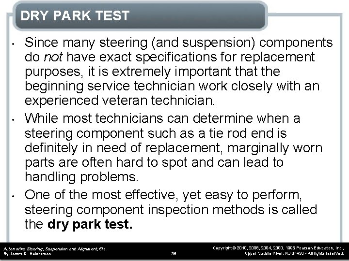 DRY PARK TEST • • • Since many steering (and suspension) components do not