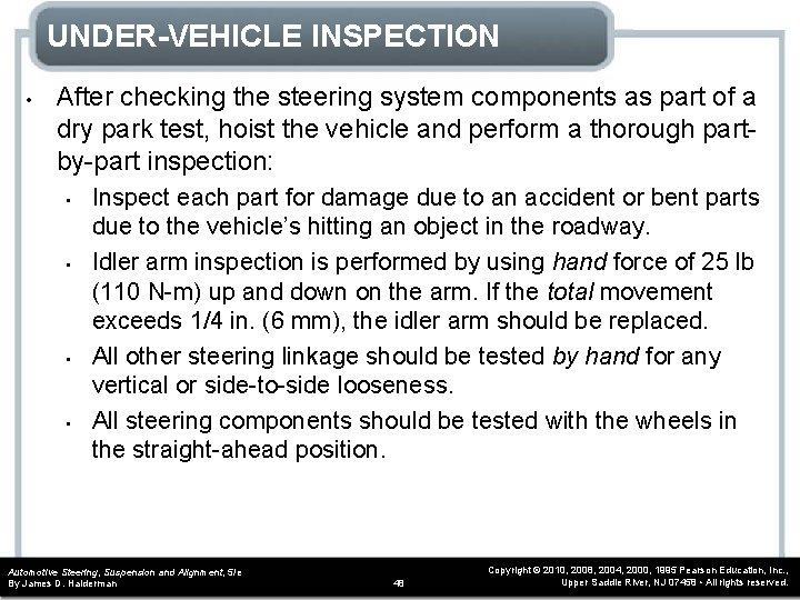 UNDER-VEHICLE INSPECTION • After checking the steering system components as part of a dry