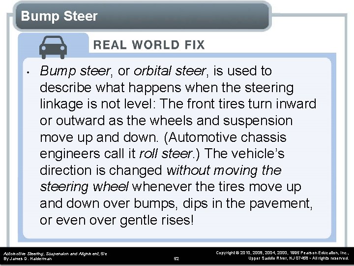Bump Steer • Bump steer, or orbital steer, is used to describe what happens