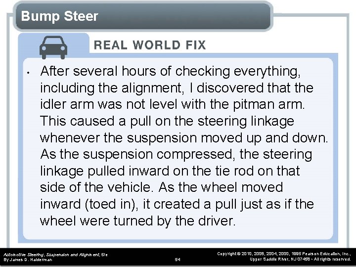 Bump Steer • After several hours of checking everything, including the alignment, I discovered