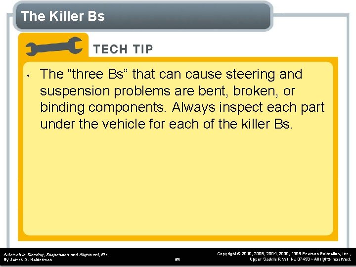 The Killer Bs • The “three Bs” that can cause steering and suspension problems