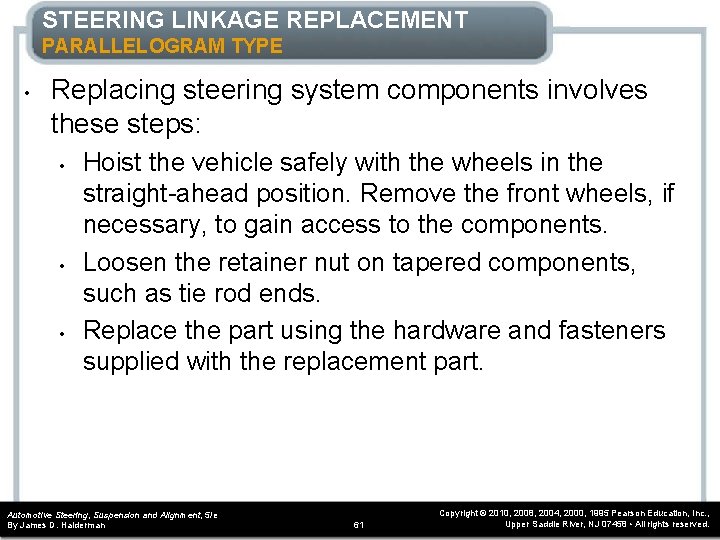 STEERING LINKAGE REPLACEMENT PARALLELOGRAM TYPE • Replacing steering system components involves these steps: •