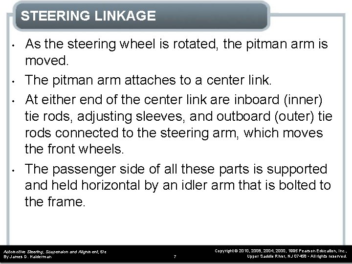 STEERING LINKAGE • • As the steering wheel is rotated, the pitman arm is