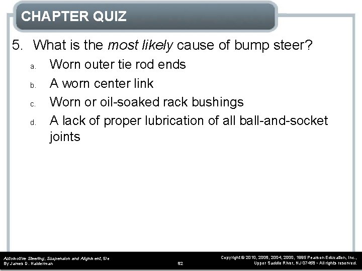 CHAPTER QUIZ 5. What is the most likely cause of bump steer? a. b.