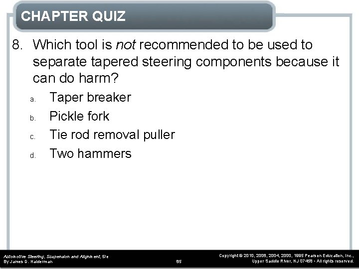 CHAPTER QUIZ 8. Which tool is not recommended to be used to separate tapered