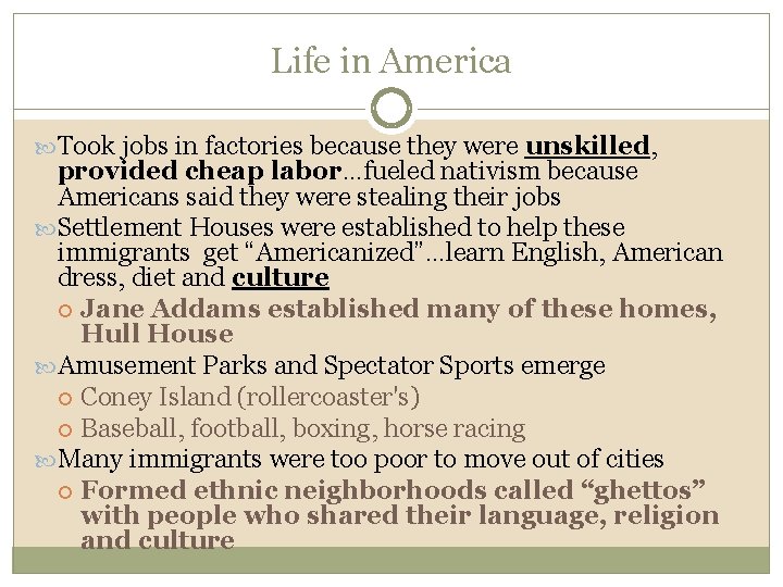 Life in America Took jobs in factories because they were unskilled, provided cheap labor…fueled