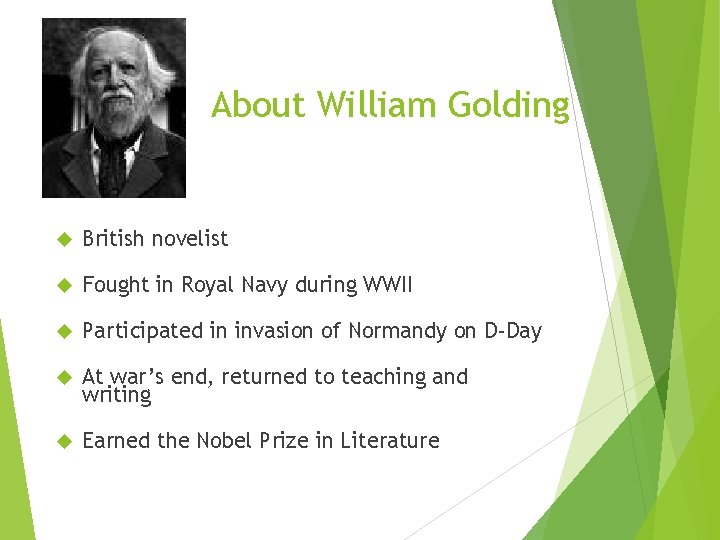 About William Golding British novelist Fought in Royal Navy during WWII Participated in invasion