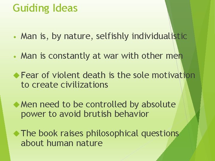 Guiding Ideas • Man is, by nature, selfishly individualistic • Man is constantly at