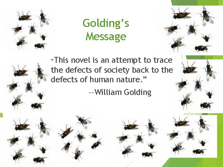 Golding’s Message “This novel is an attempt to trace the defects of society back
