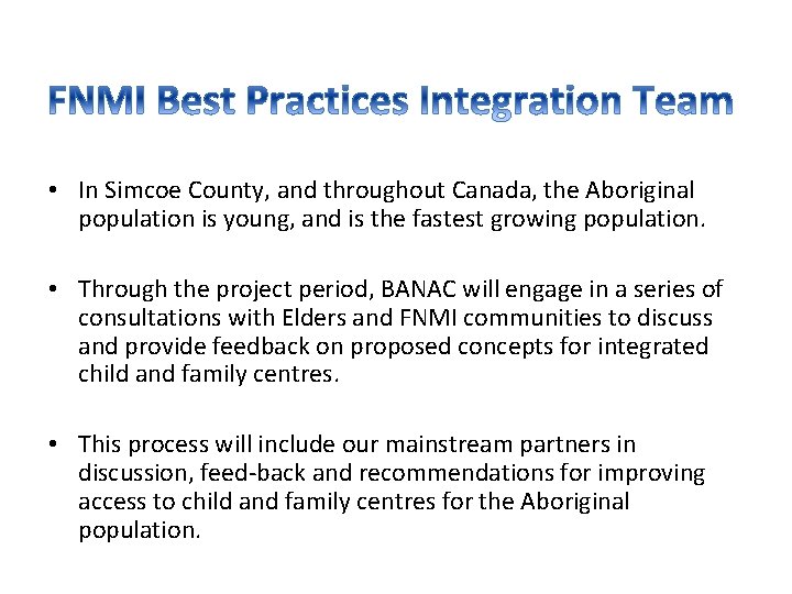  • In Simcoe County, and throughout Canada, the Aboriginal population is young, and