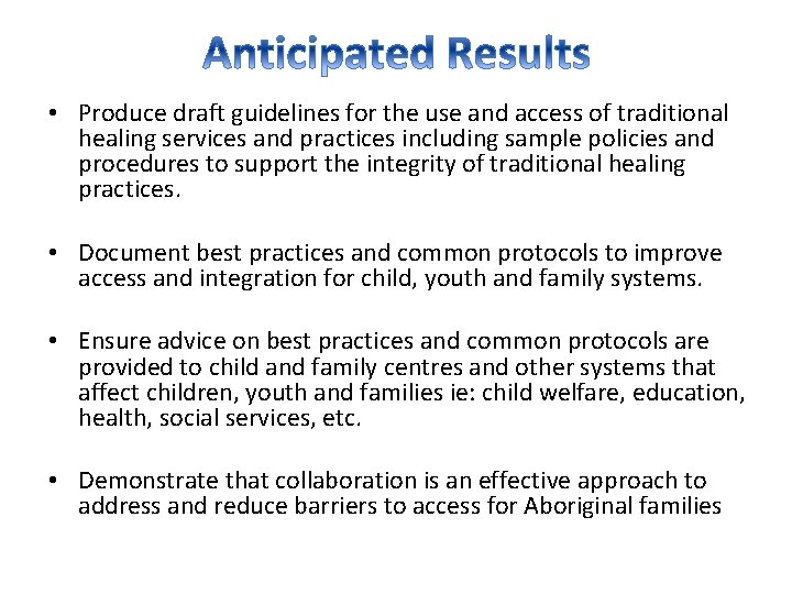  • Produce draft guidelines for the use and access of traditional healing services