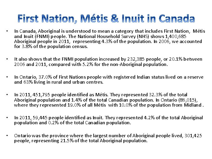  • In Canada, Aboriginal is understood to mean a category that includes First
