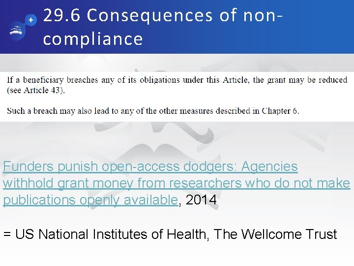 29. 6 Consequences of noncompliance Funders punish open-access dodgers: Agencies withhold grant money from