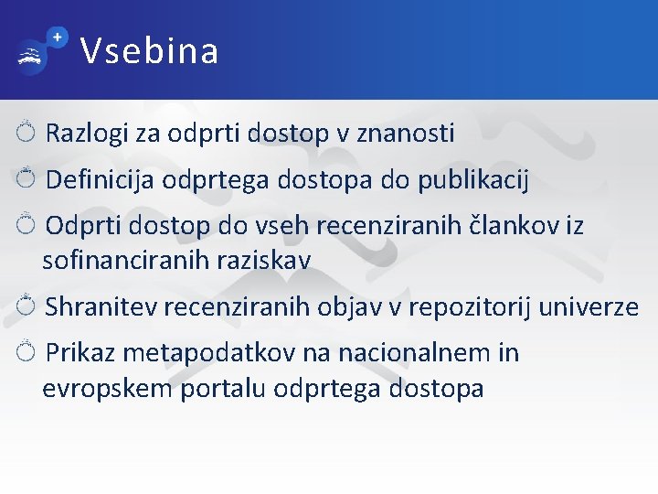 Vsebina Razlogi za odprti dostop v znanosti Definicija odprtega dostopa do publikacij Odprti dostop