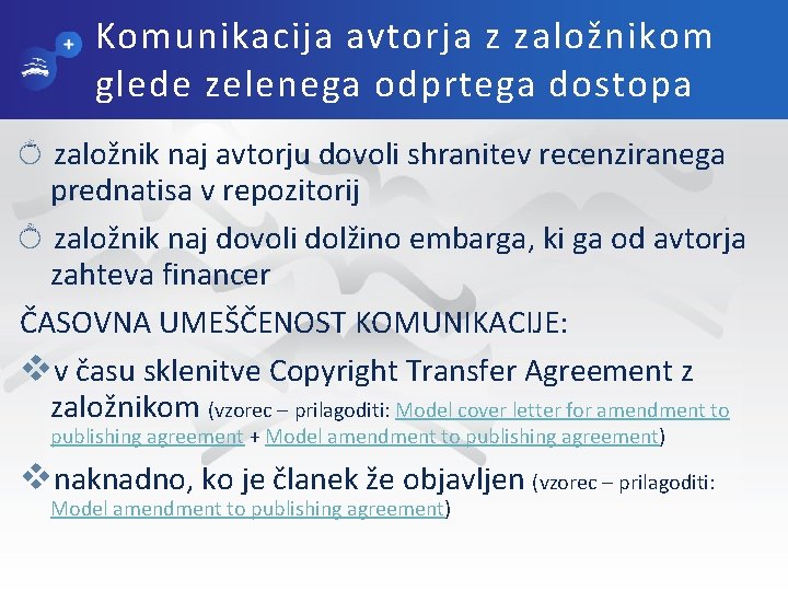 Komunikacija avtorja z založnikom glede zelenega odprtega dostopa založnik naj avtorju dovoli shranitev recenziranega