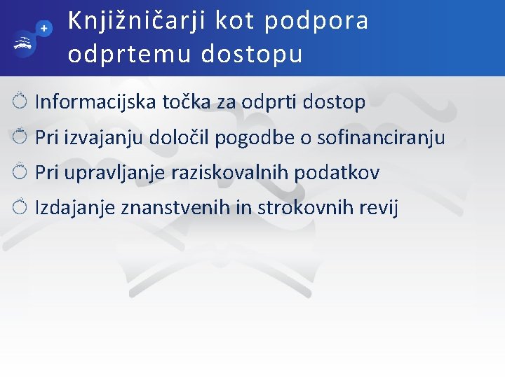 Knjižničarji kot podpora odprtemu dostopu Informacijska točka za odprti dostop Pri izvajanju določil pogodbe