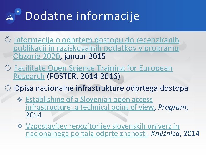 Dodatne informacije Informacija o odprtem dostopu do recenziranih publikacij in raziskovalnih podatkov v programu