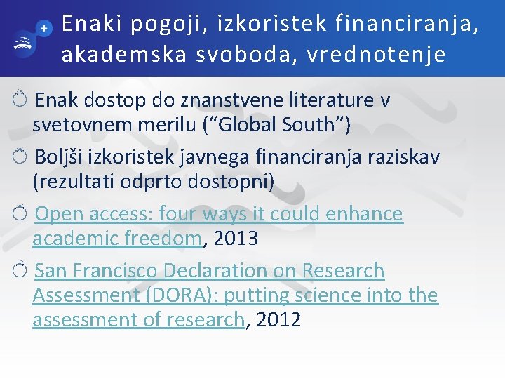 Enaki pogoji, izkoristek financiranja, akademska svoboda, vrednotenje Enak dostop do znanstvene literature v svetovnem