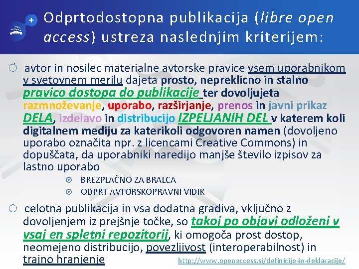 Odprtodostopna publikacija (libre open access) ustreza naslednjim kriterijem: avtor in nosilec materialne avtorske pravice