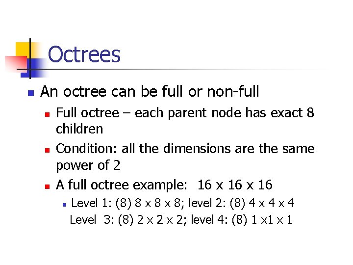 Octrees n An octree can be full or non-full n n n Full octree