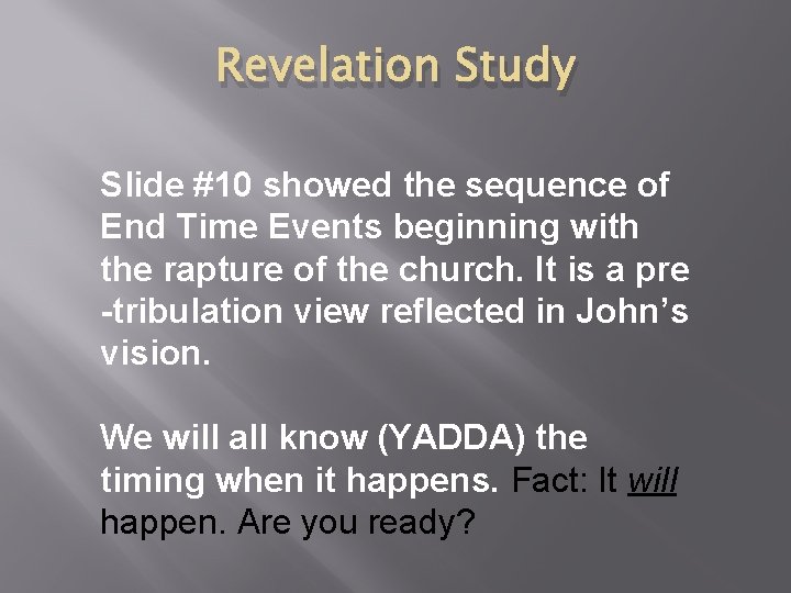 Revelation Study Slide #10 showed the sequence of End Time Events beginning with the