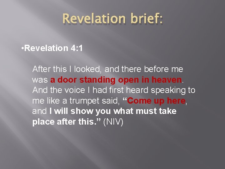 Revelation brief: • Revelation 4: 1 After this I looked, and there before me