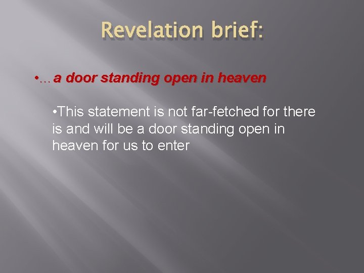 Revelation brief: • …a door standing open in heaven • This statement is not
