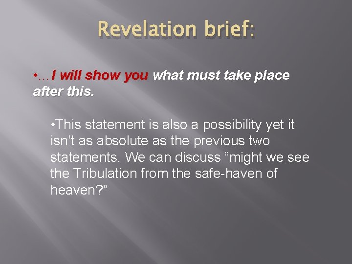 Revelation brief: • …I will show you what must take place after this. •